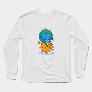 Keep eating in the pandemic Long Sleeve T-Shirt